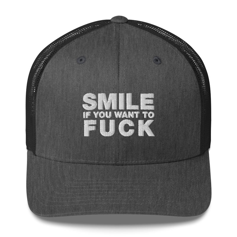 Smile If You Want To Fuck - Trucker Cap