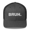 Bruh. - Trucker Cap