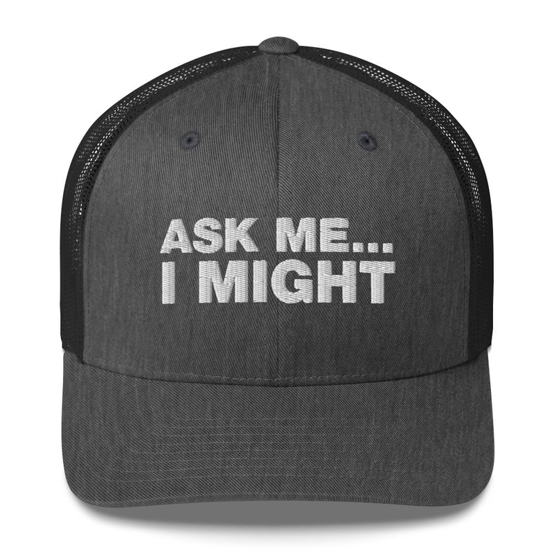 Ask Me... I Might - Trucker Cap