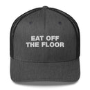 Eat Off The Floor - Trucker Cap