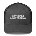 Hot Girls Love Techno - Trucker Cap