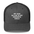 My Son In-Law Is My Favorite Child - Trucker Cap