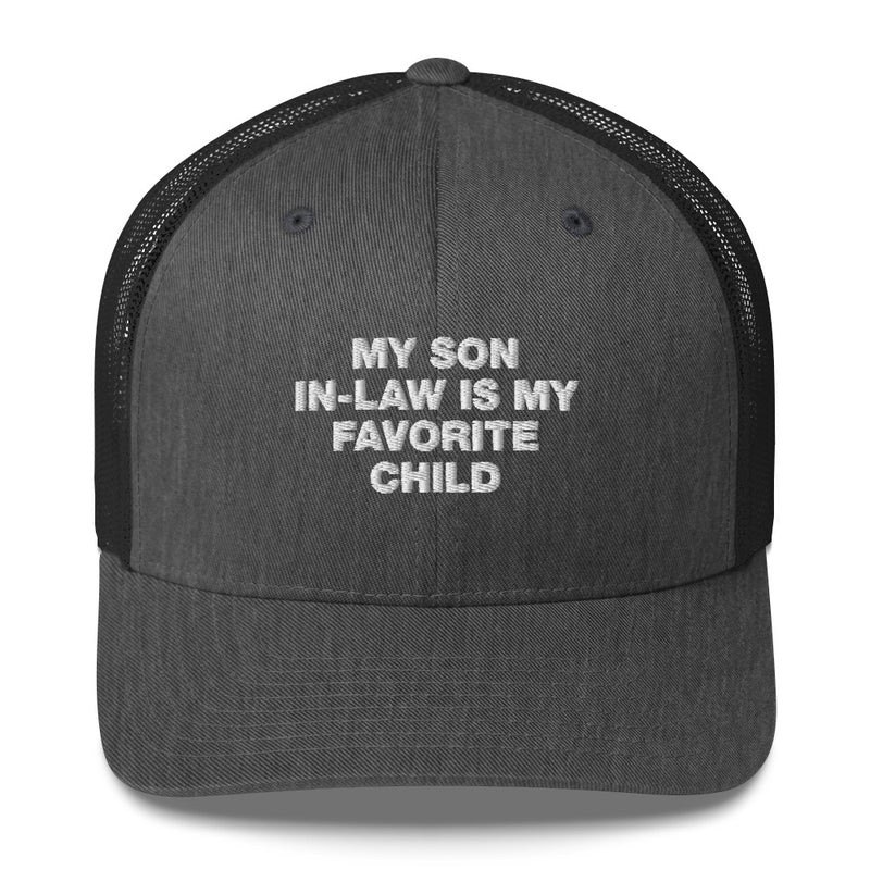 My Son In-Law Is My Favorite Child - Trucker Cap