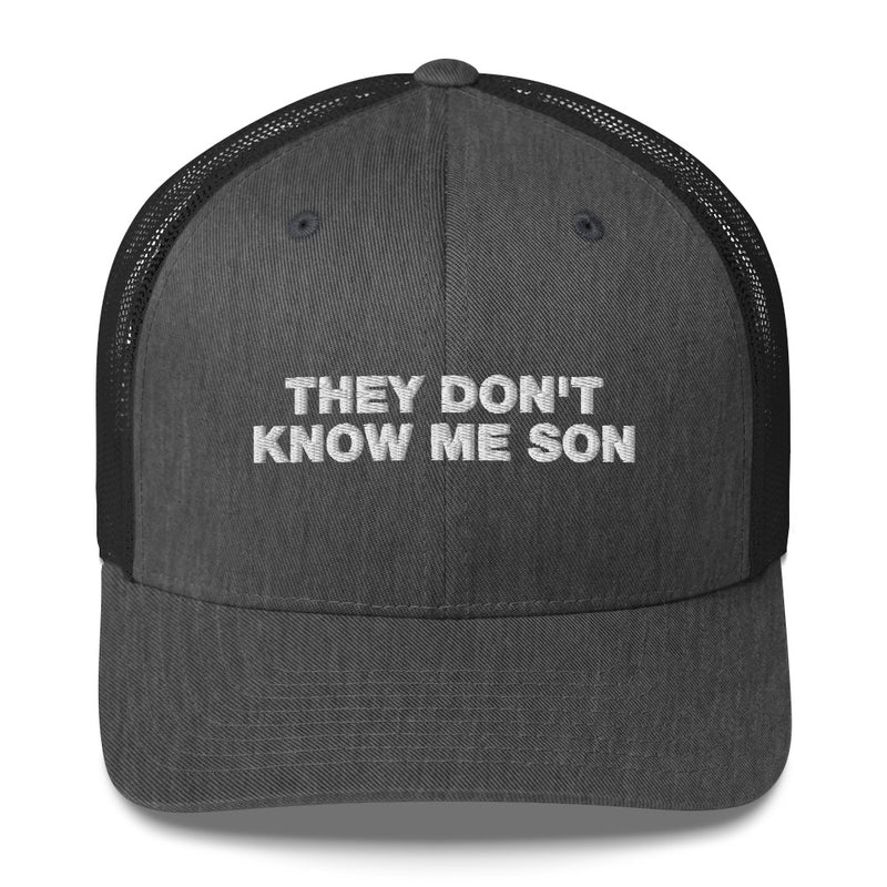 They Don't Know Me Son - Trucker Cap