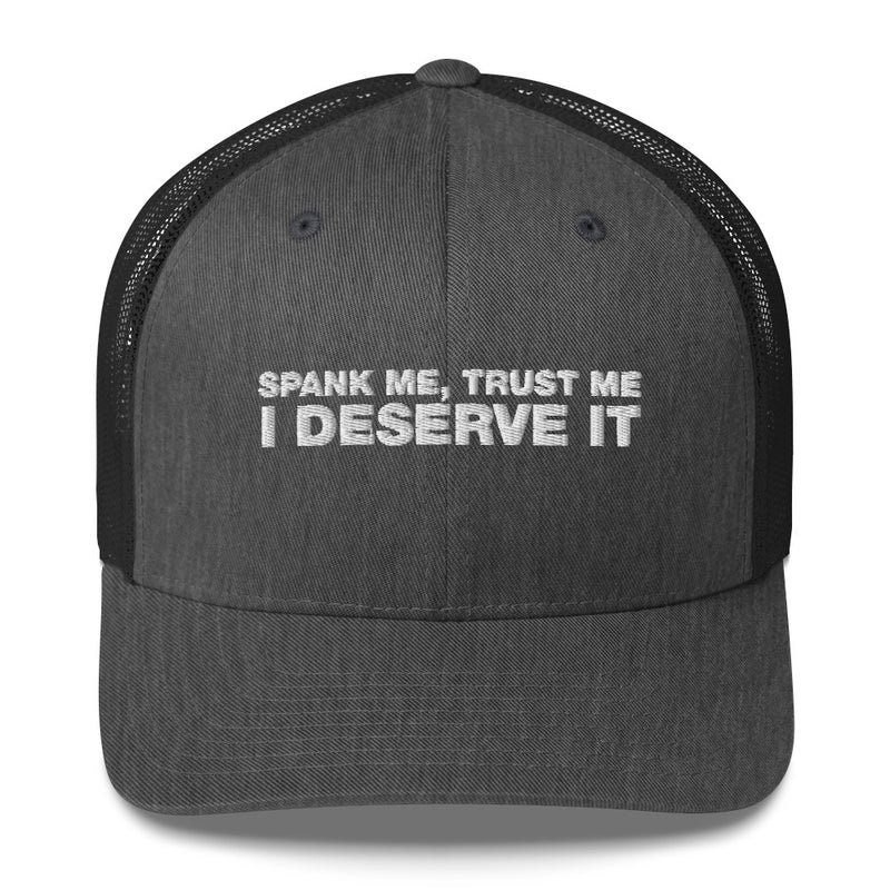 Spank Me, Trust Me I Deserve It - Trucker Cap