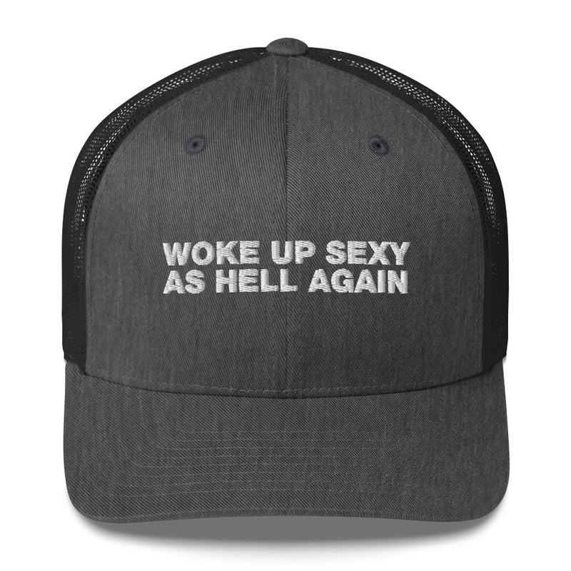 Woke Up Sexy As Hell Again - Trucker Cap