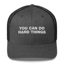 You Can Do Hard Things - Trucker Cap