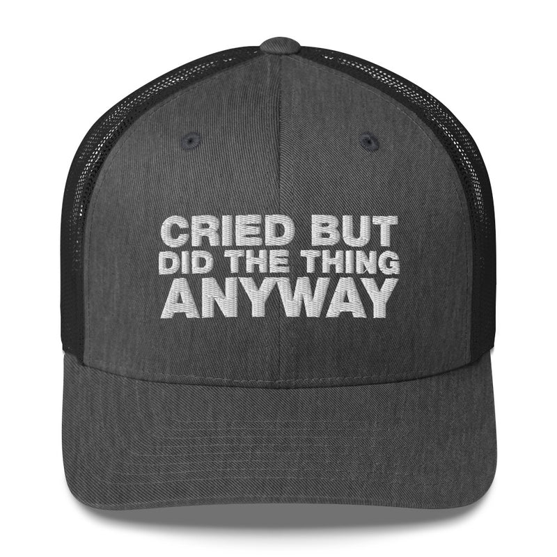 Cried But Did The Thing Anyway - Trucker Cap