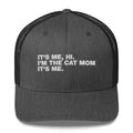 It's Me, Hi. I'm The Cat Mom It's Me. - Trucker Cap