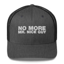 No More Mr. Nice Guy - Trucker Cap