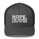 Nope. I'm Going Back To Bed - Trucker Cap