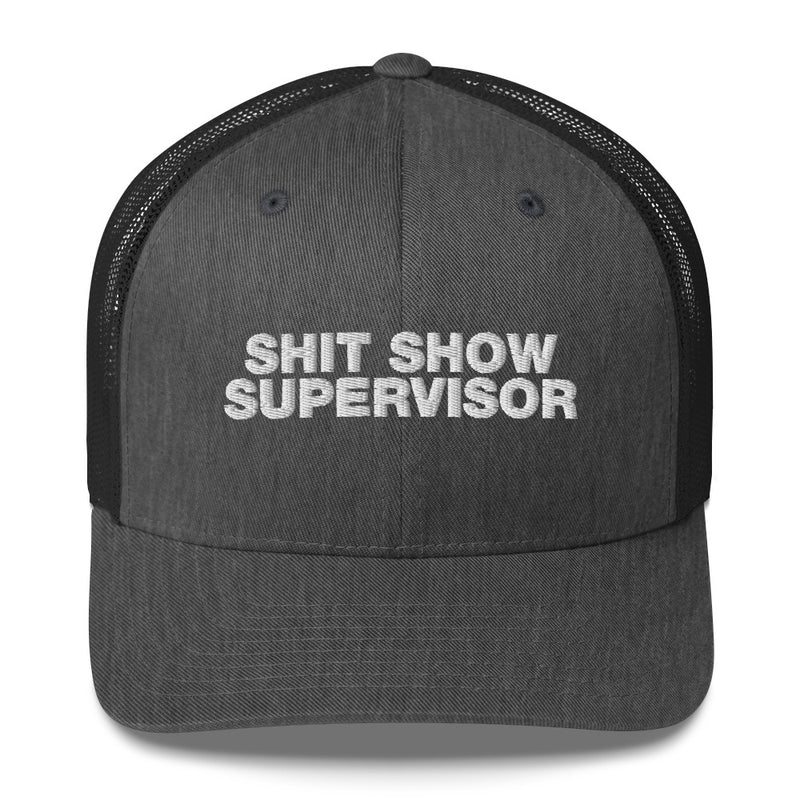 Shit Show Supervisor - Trucker Cap