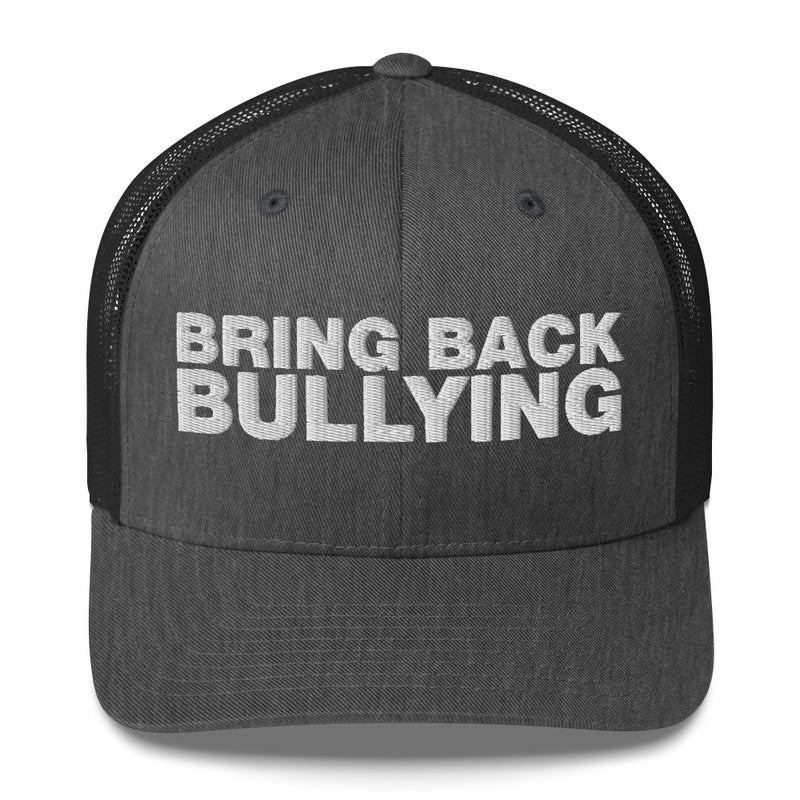 Bring Back Bullying - Trucker Cap