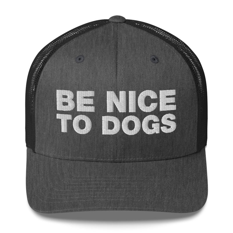 Be Nice To Dogs - Trucker Cap