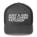 Just A Girl Who Loves Ketchup - Trucker Cap