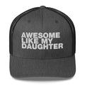 Awesome Like My Daughter - Trucker Cap