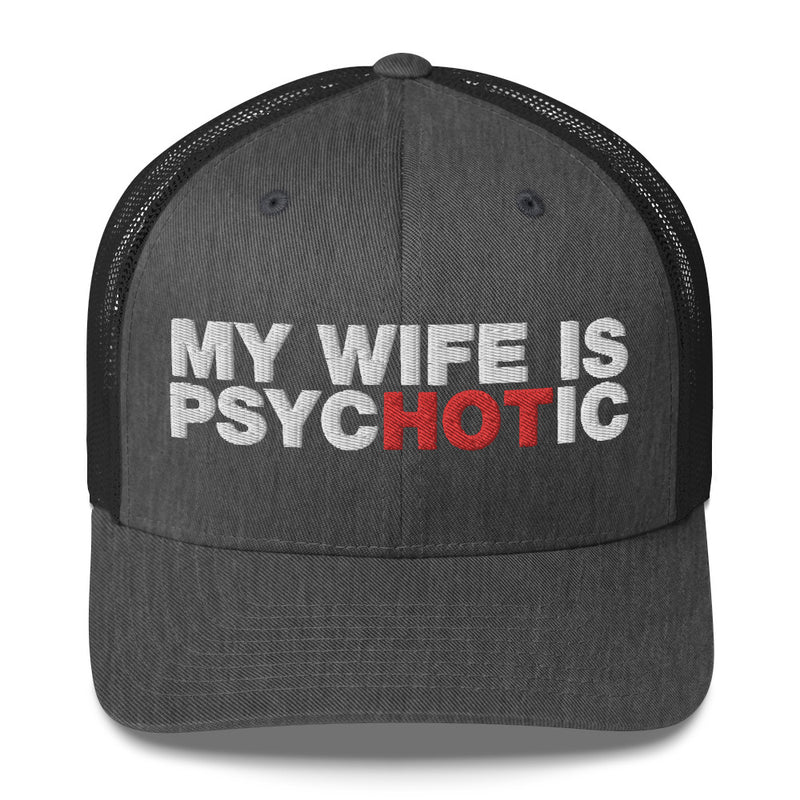 My Wife Is Psychotic - Trucker Cap