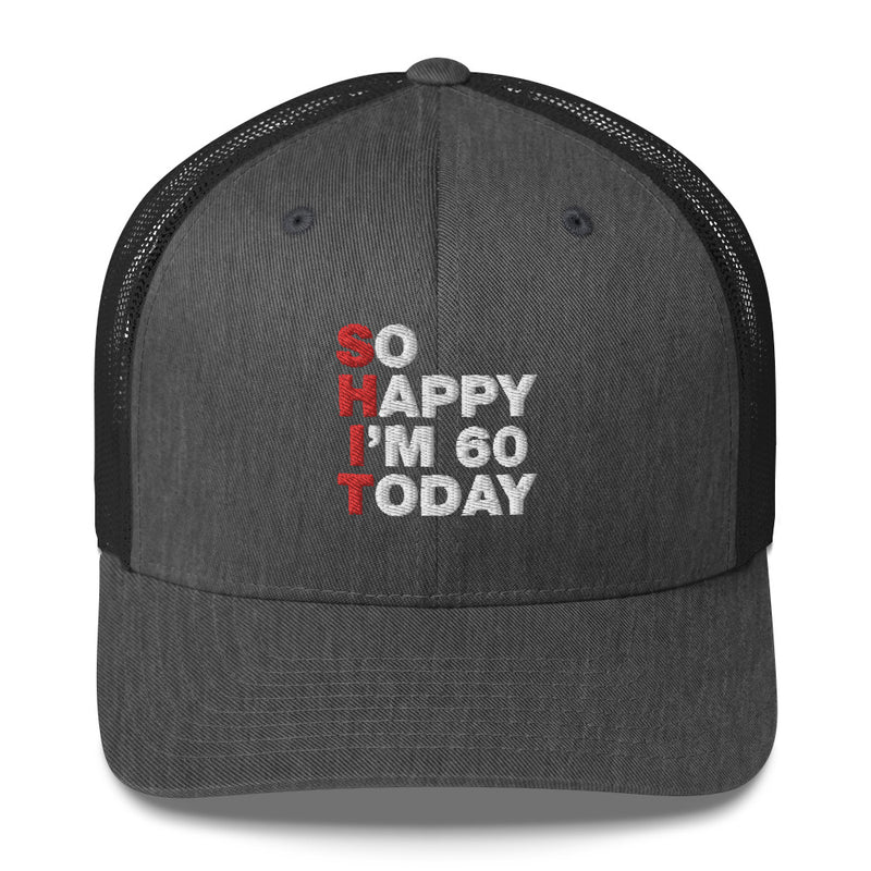 So Happy I'm 60 Today - Trucker Cap