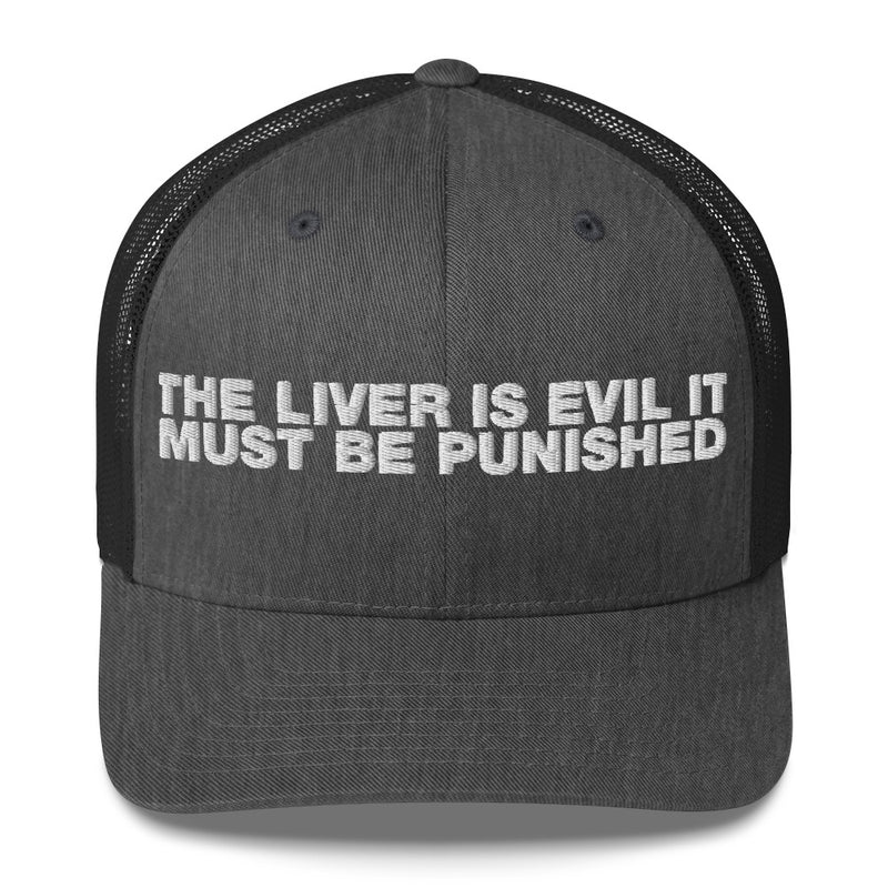 The Liver Is Evil It Must Be Punished - Trucker Cap