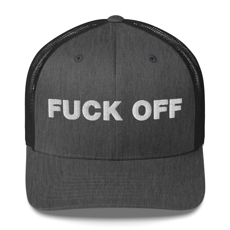 Fuck Off - Trucker Cap