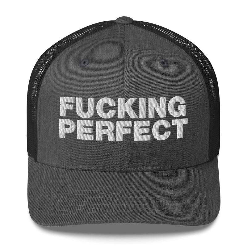 Fucking Perfect - Trucker Cap