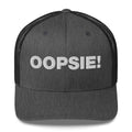 Oopsie! - Trucker Cap