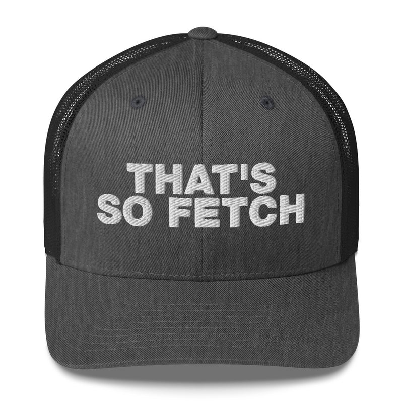 That's So Fetch - Trucker Cap