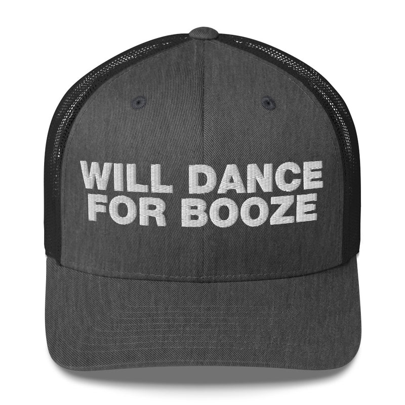 Will dance for booze - Trucker Cap