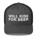 Will kiss for beer - Trucker Cap