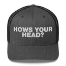 How's your head? - Trucker Cap