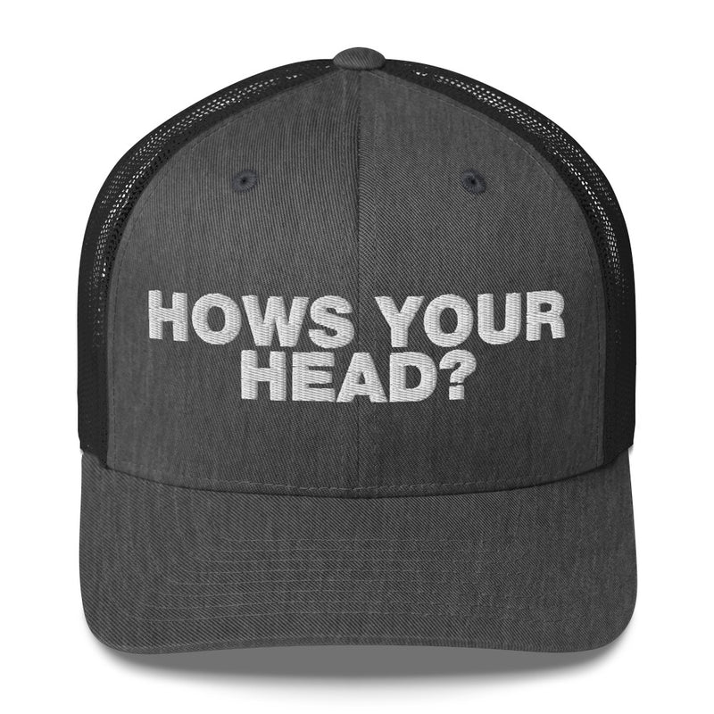 How's your head? - Trucker Cap