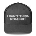 I can't think straight - Trucker Cap