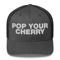 Pop Your Cherry - Trucker Cap