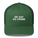 Be Gay Do Crime - Trucker Cap