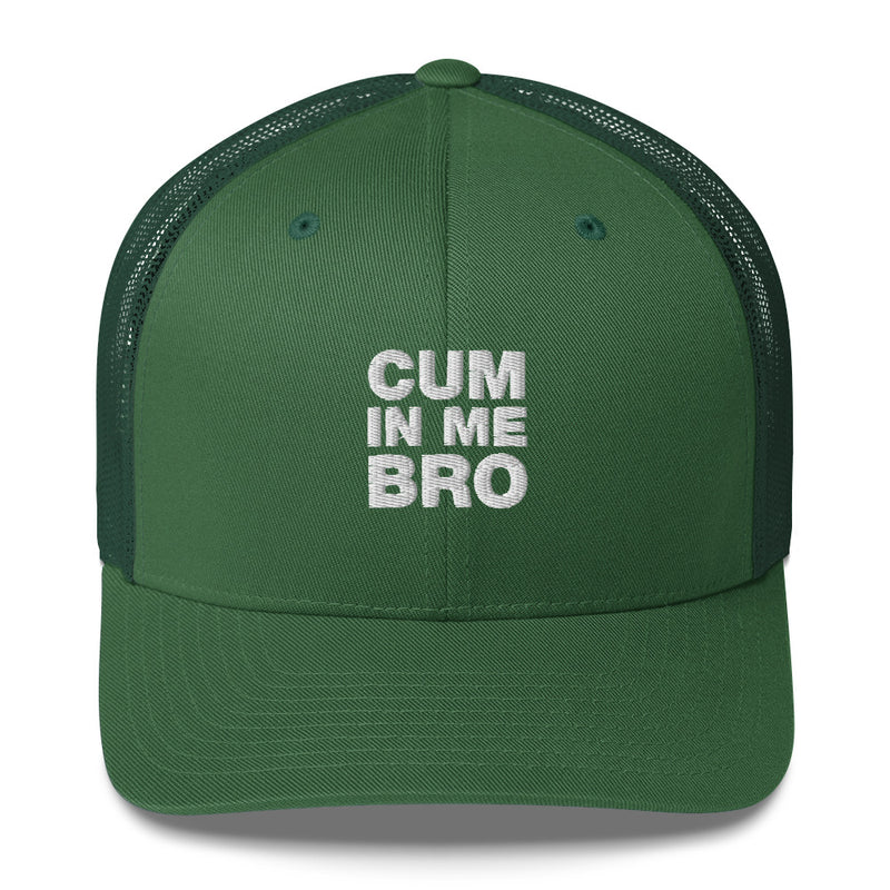 Cum In Me Bro - Trucker Cap