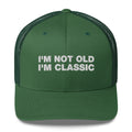 I'm Not Old I'm Classic - Trucker Cap