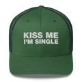 Kiss Me I'm Single - Trucker Cap