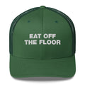 Eat Off The Floor - Trucker Cap