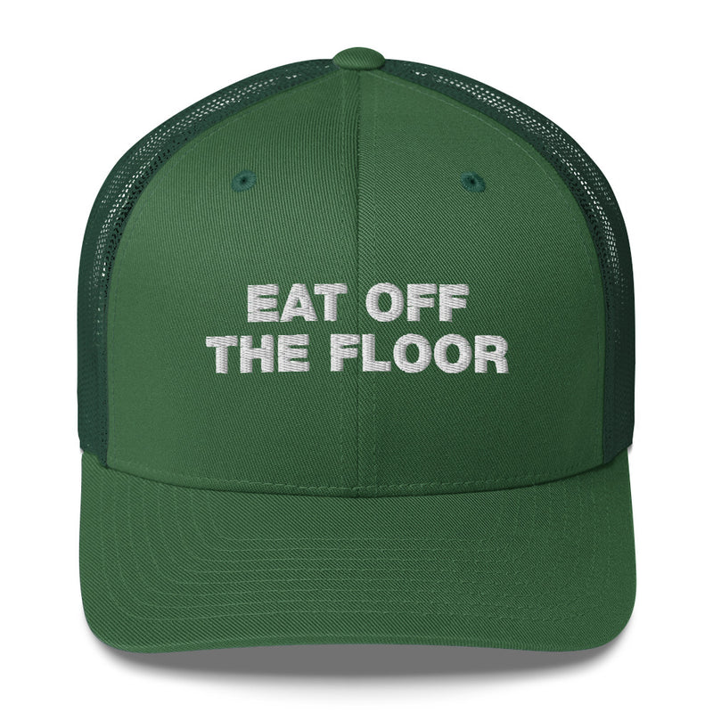 Eat Off The Floor - Trucker Cap