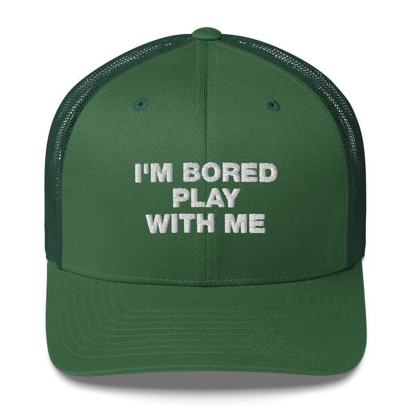 I'm Bored Play With Me - Trucker Cap