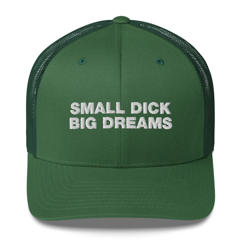 Small Dick Big Dreams - Trucker Cap