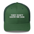 They Don't Know Me Son - Trucker Cap