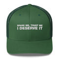 Spank Me, Trust Me I Deserve It - Trucker Cap