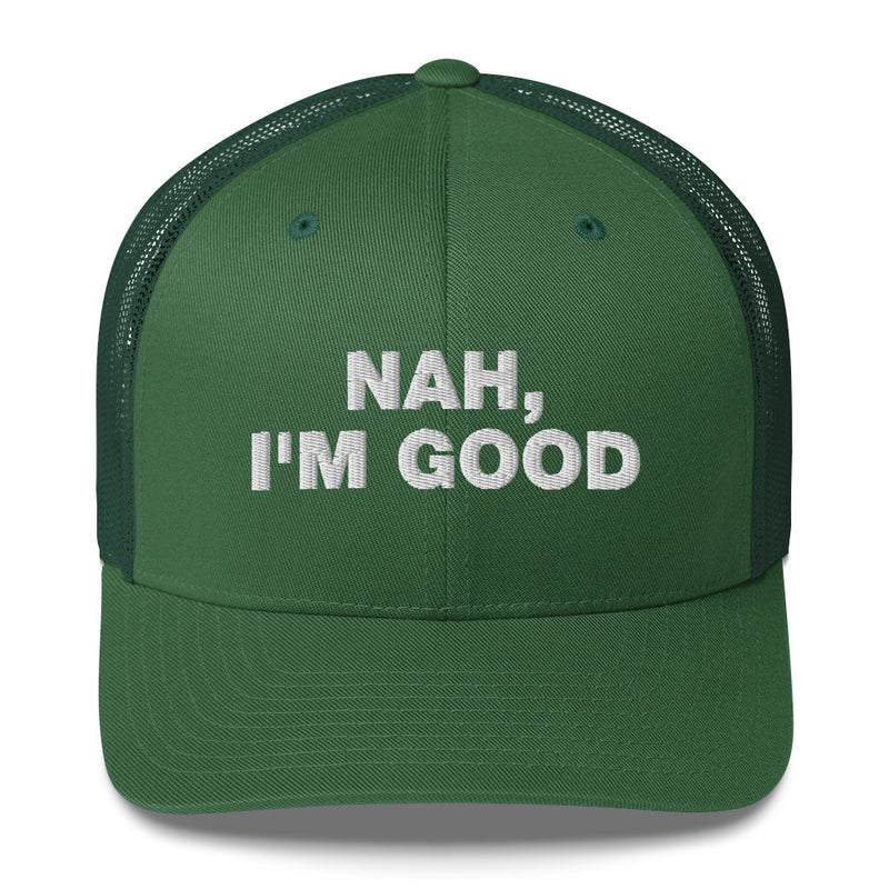 Nah, I'm Good - Trucker Cap