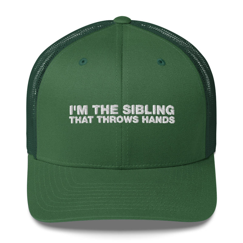 I'm The Sibling That Throws Hands - Trucker Cap