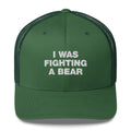 I Was Fighting A Bear - Trucker Cap