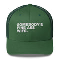 Somebody's Fine Ass Wife - Trucker Cap