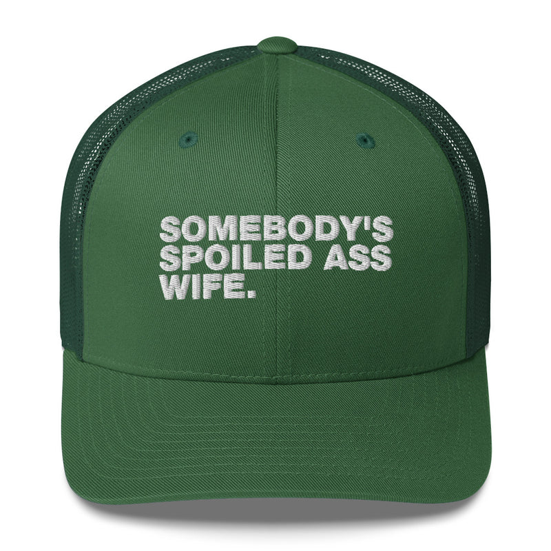 Somebody's Spoiled Ass Wife - Trucker Cap