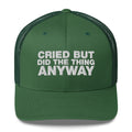 Cried But Did The Thing Anyway - Trucker Cap