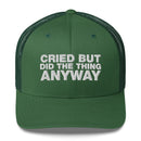 Cried But Did The Thing Anyway - Trucker Cap